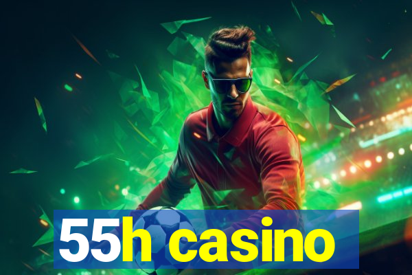 55h casino